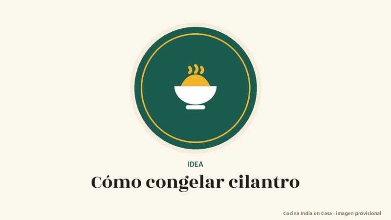 Cómo congelar cilantro: imagen provisional con el cuenco del logo de Cocina India en Casa