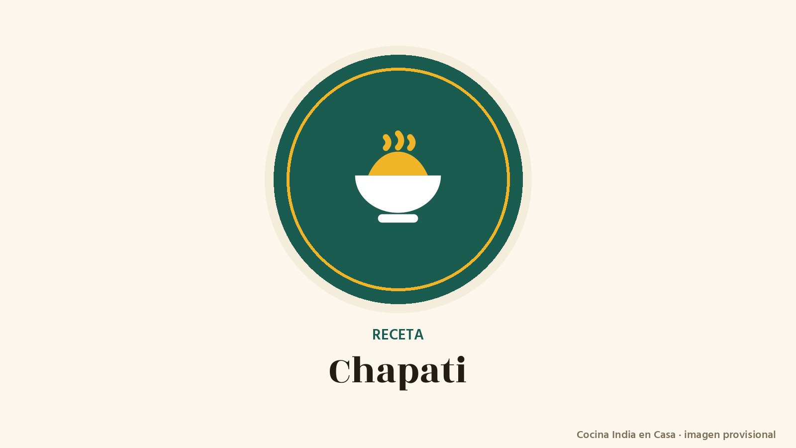 Chapati: imagen provisional con el cuenco del logo de Cocina India en Casa