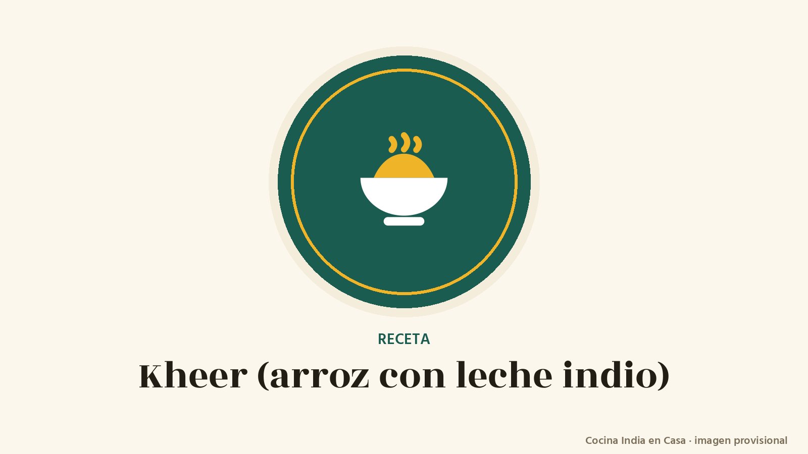 Kheer: imagen provisional con el cuenco del logo de Cocina India en Casa