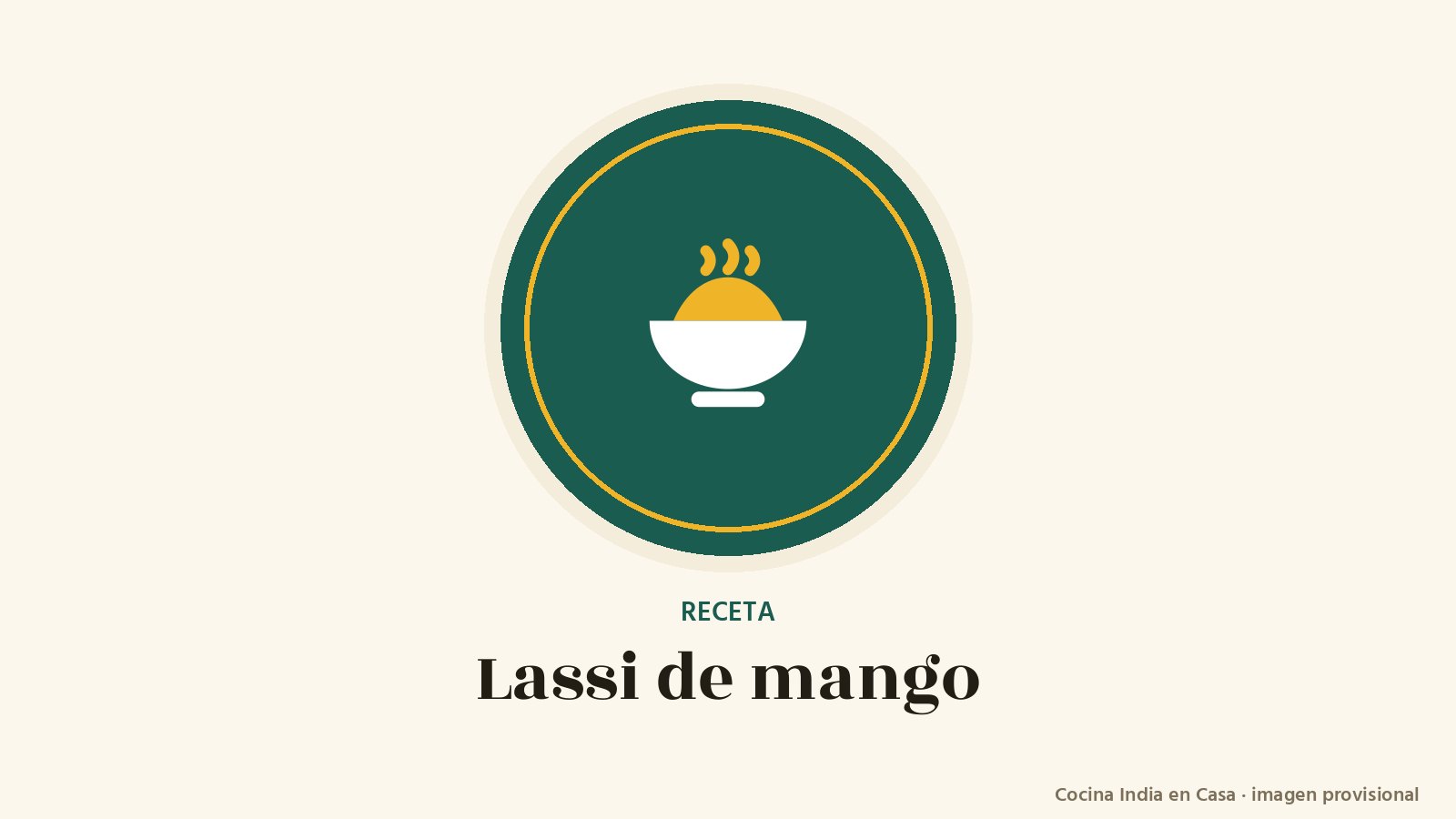 Lassi de mango: imagen provisional con el cuenco del logo de Cocina India en Casa