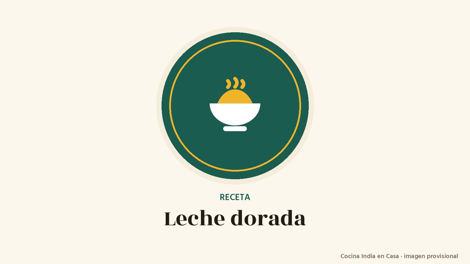 Leche dorada: imagen provisional con el cuenco del logo de Cocina India en Casa