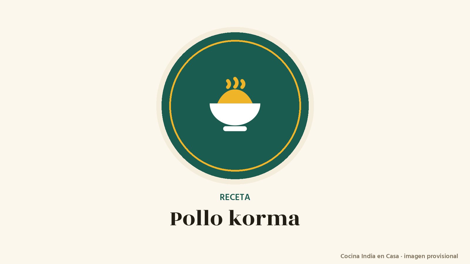 Pollo korma: imagen provisional con el cuenco del logo de Cocina India en Casa