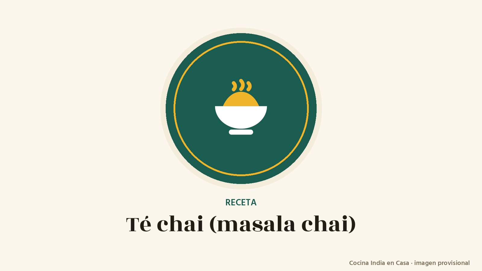 Té chai: imagen provisional con el cuenco del logo de Cocina India en Casa