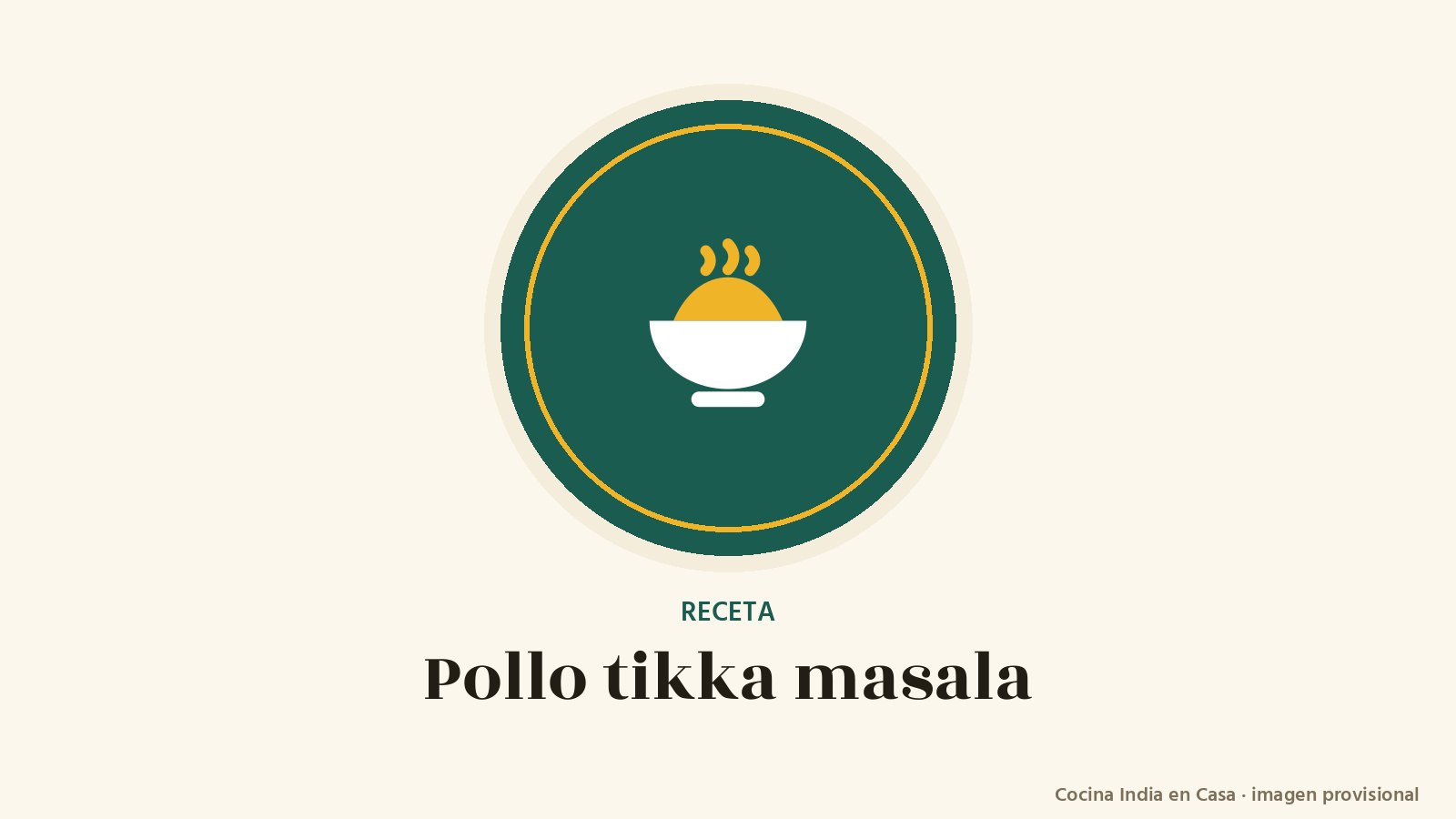 Pollo tikka masala: imagen provisional con el cuenco del logo de Cocina India en Casa